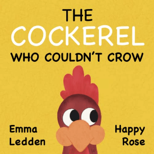 The Cockrel Who Couldn’t Crow